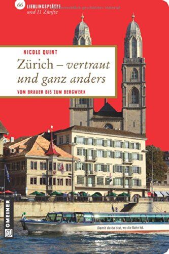 Nicole Quint - Zürich - vertraut und ganz anders: 66 Lieblingsplätze und 11 Zünfte - Preis vom 09.10.2026 07:28:09 h