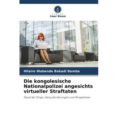 Die kongolesische Nationalpolizei angesichts virtueller Straftaten, Taschenbuch von Hilaire Wabende Bakadi Bamba, Verlag Unser Wissen,