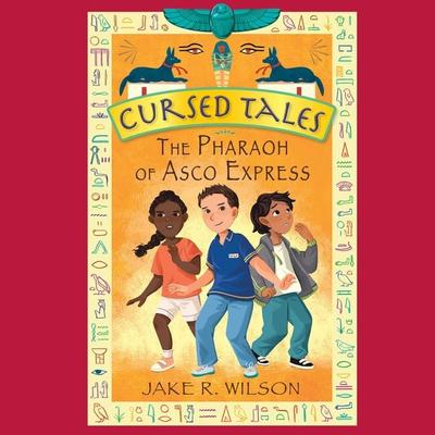 Cursed Tales: The Pharaoh of Asco Express - Jake R. Wilson, Audio, 9781399169929