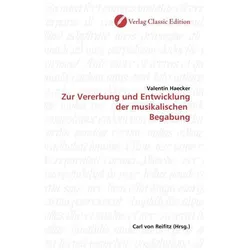 Zur Vererbung und Entwicklung der musikalischen Begabung, Fachbücher von Valentin Haecker