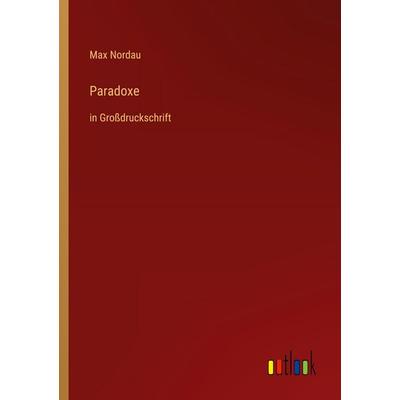 Paradoxe, Taschenbuch von Max Nordau, Outlook, 978-3-368-47878-0