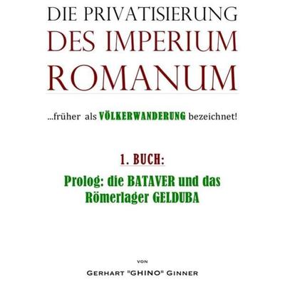 Die Privatisierung des Imperium Romanum, Taschenbuch von Gerhart ginner, Epubli, 978-3-7450-2069-4