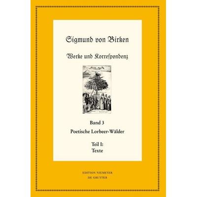 Poetische Lorbeer-Wälder, Gebundene Ausgabe von Sigmund Birken, De Gruyter, 978-3-11-046679-9