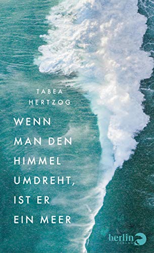 Tabea Hertzog - Wenn man den Himmel umdreht, ist er ein Meer - Preis vom 09.10.2026 07:28:09 h