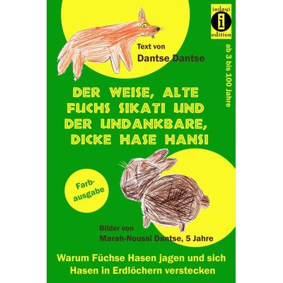 Der weise, alte Fuchs Sikati und der undankbare, dicke Hase Hansi, Taschenbuch von Dantse Dantse, Indayi edition, 978-3-946551-10-2