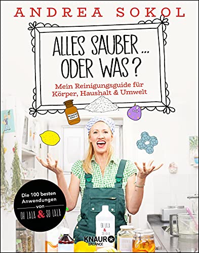 Andrea Sokol - Alles sauber ... oder was?: Mein Reinigungsguide für Körper, Haushalt & Umwelt - Preis vom 09.10.2026 07:28:09 h