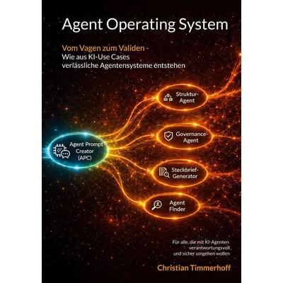 Agent Operating System, Taschenbuch von Christian Timmerhoff, BoD – Books on Demand, 978-3-696-39758-6