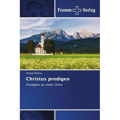 Christus predigen, Taschenbuch von Michael Plathow, Fromm Verlag, 978-620-8-86545-0