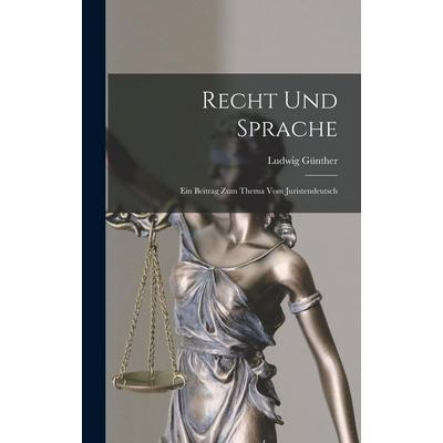 Recht Und Sprache, Gebundene Ausgabe von Ludwig Günther, Creative Media Partners, LLC, 978-1-01-765013-6