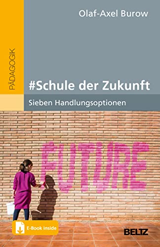 Olaf-Axel Burow - # Schule der Zukunft: Sieben Handlungsoptionen. Mit E-Book inside - Preis vom 12.10.2026 11:37:12 h