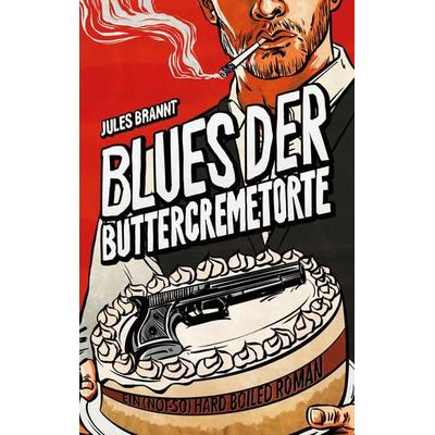Blues der Buttercremetorte, Taschenbuch von Jules Brannt, BoD – Books on Demand, 978-3-7597-8290-8