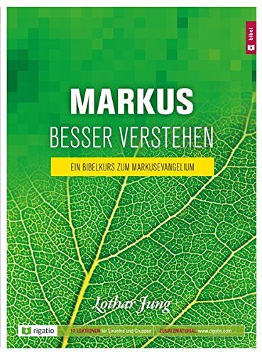 Lothar Jung - Markus besser verstehen: Ein Bibelkurs zum Markusevangelium - Preis vom 10.10.2026 11:48:34 h