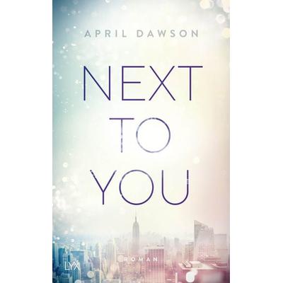 Next to You, Taschenbuch von April Dawson, LYX, 978-3-7363-1067-4