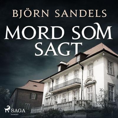 Mord som sagt - Björn Sandels, Audio, 9788726858365
