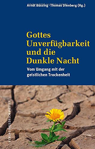 Arndt Büssing - Gottes Unverfügbarkeit und die Dunkle Nacht: Vom Umgang mit der geistlichen Trockenheit - Preis vom 10.10.2026 11:48:34 h