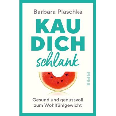 Kau dich schlank, Taschenbuch von Barbara Plaschka, Piper Paperback