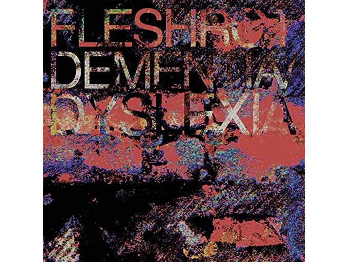 Fleshwrought - Dementia / Dyslexia
