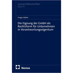 Die Eignung der GmbH als Rechtsform für Unternehmen in Verantwortungseigentum, Fachbücher von Gregor Kübler