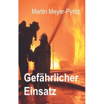 Gefährlicher Einsatz, Taschenbuch von Martin Meyer-Pyritz, Gardez