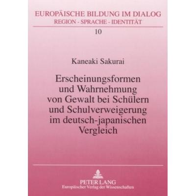 Erscheinungsformen und Wahrnehmung von Gewalt bei Schülern und Schulverweigerung im deutsch-japanischen Vergleich, Taschenbuch von Kaneaki Sakurai,