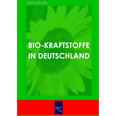 Bio-Kraftstoffe in Deutschland, Taschenbuch von Sven Sieloff, EHV Academicpress, 978-3-937686-76-9