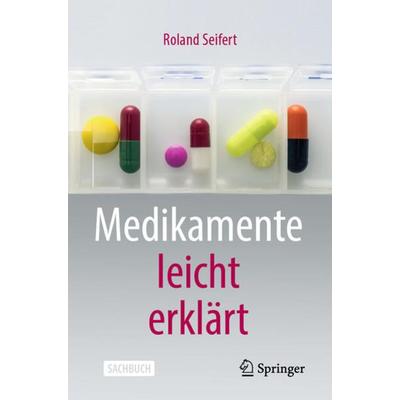 Medikamente leicht erklärt, Taschenbuch von Roland Seifert, Springer Berlin, 978-3-662-62329-9