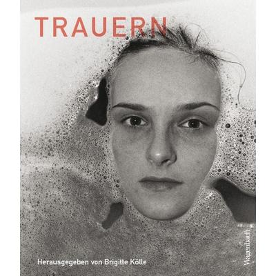 Trauern, Gebundene Ausgabe von , Wagenbach, K, 978-3-8031-3722-7