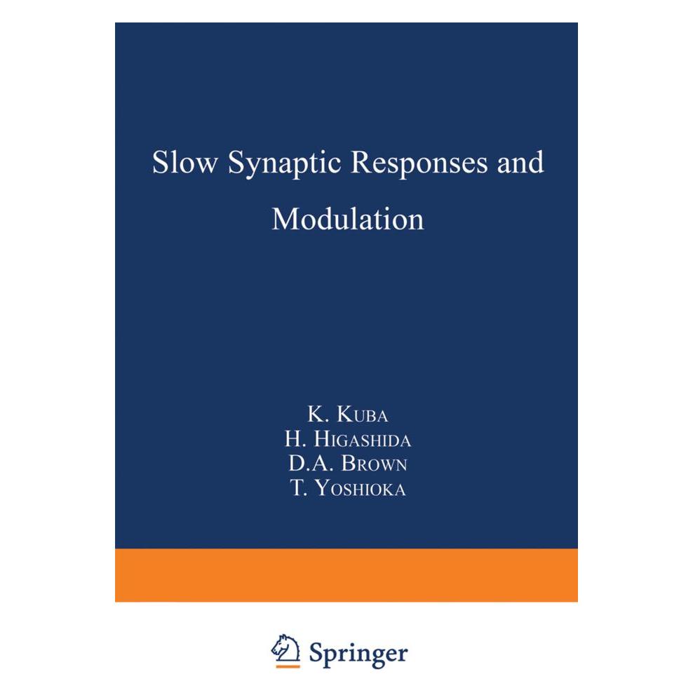 Springer Slow Synaptic Responses and Modulation (Englisch, Softcover, D.A. Brown, H. Higashida, K. Kuba, T. Yoshioka) (55555675)