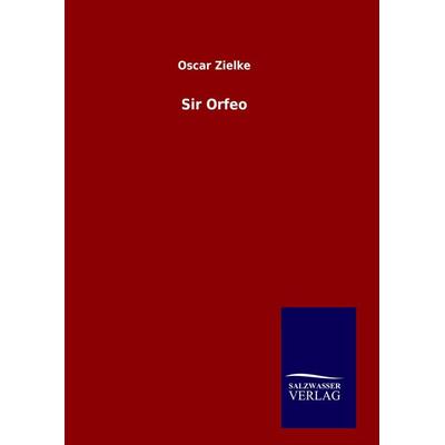 Sir Orfeo, Gebundene Ausgabe von Oscar Zielke, Salzwasser, 978-3-8460-0855-3