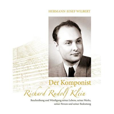 Der Komponist Richard Rudolf Klein, Taschenbuch von Hermann-Josef Wilbert, BoD – Books on Demand, 978-3-7357-4863-8