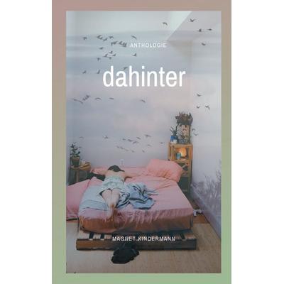 dahinter, Taschenbuch von Jennifer Pfalzgraf,Nora Burgard-Arp,June Is,Yvonne Tunnat,Liv Modes, BoD – Books on Demand, 978-3-7557-4182-4