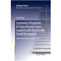 Symmetry Properties in Transmission Lines Loaded with Electrically Small Resonators, Fachbücher von Jordi Naqui