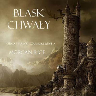 Blask Chwały (Księga 5 Kręgu Czarnoksiężnika) - Morgan Rice, Audio, 9781094314808