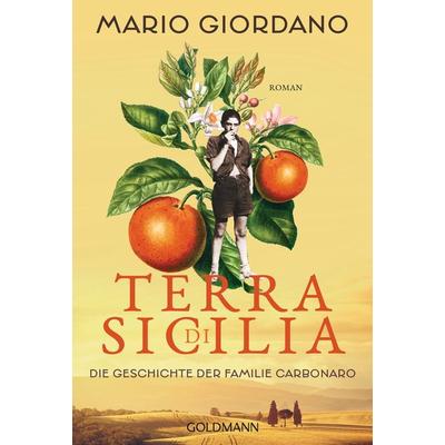 Terra di Sicilia. Die Geschichte der Familie Carbonaro, Taschenbuch von Mario Giordano, Goldmann