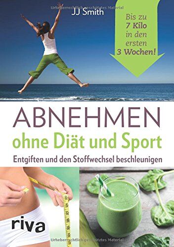 JJ Smith - Abnehmen ohne Diät und Sport: Entgiften und den Stoffwechsel beschleunigen. Bis zu 7 Kilo in den ersten 3 Wochen! - Preis vom 02.10.2026 23:42:20 h