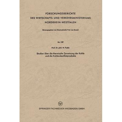 Studien über die thermische Zersetzung der Kohle und die Kohlendestillatprodukte, Taschenbuch von Walter Maximilian Fuchs, VS Verlag für