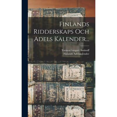 Finlands Ridderskaps Och Adels Kalender..., Gebundene Ausgabe von Torsten Gregori Aminoff,Finlands Adelskalender, Creative Media Partners, LLC,
