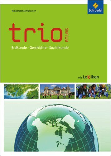 Trio Atlas für Erdkunde, Geschichte und Politik - Ausgabe 2011: Niedersachsen / Bremen: Erdkunde, Geschichte und Sozialkunde - Ausgabe 2011 (Trio Atlas für Erdkunde, Geschichte und Sozialkunde) - Preis vom 09.10.2026 07:28:09 h