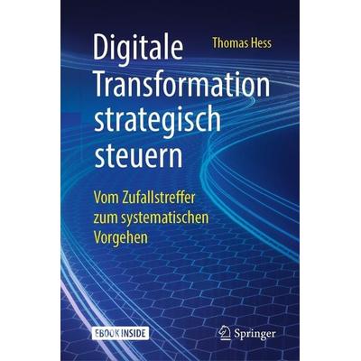 Digitale Transformation strategisch steuern von Thomas Hess, Springer Fachmedien Wiesbaden, 978-3-658-24475-0