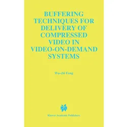 Buffering Techniques for Delivery of Compressed Video in Video-on-Demand Systems, Fachbücher von Wu-Chi Feng