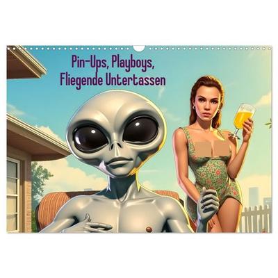 Pin-Ups, Playboys, Fliegende Untertassen (Wandkalender 2027 DIN A3 quer), CALVENDO Monatskalender