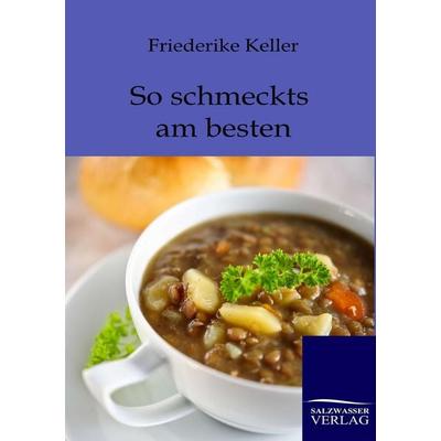 So schmeckts am besten, Taschenbuch von Friederike Keller, Salzwasser, 978-3-86444-402-9
