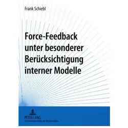 Force-Feedback unter besonderer Berücksichtigung interner Modelle, Fachbücher von Frank Schiebl