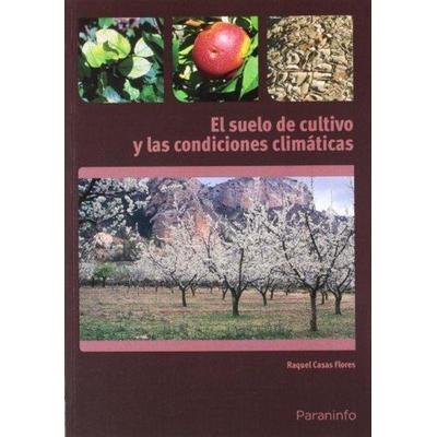 El suelo de cultivo y las condiciones climáticas, Taschenbuch von Raquel Casas Flores, Ediciones Paraninfo, S.A, 978-84-283-3287-3