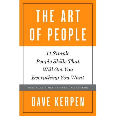 The Art of People, Gebundene Ausgabe von Dave Kerpen, Random House N.Y., 978-0-553-41940-5