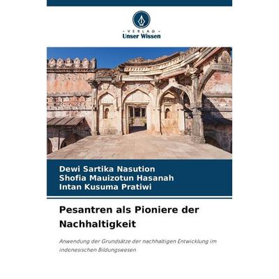 Pesantren als Pioniere der Nachhaltigkeit, Taschenbuch von Dewi Sartika Nasution,Shofia Mauizotun Hasanah,Intan Kusuma Pratiwi, Verlag Unser Wissen,