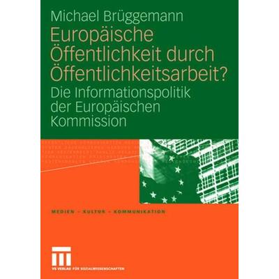 Europäische Öffentlichkeit durch Öffentlichkeitsarbeit?, Taschenbuch von Michael Brüggemann, VS Verlag für Sozialwissenschaften, 978-3-531-15704-7