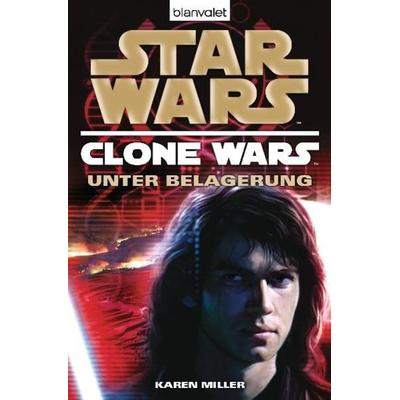 Star Wars: Unter Belagerung / Clone Wars Band 5, Taschenbuch von Karen Miller, Blanvalet, 978-3-442-26639-5