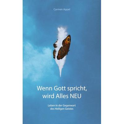 Wenn Gott spricht, wird Alles NEU, Taschenbuch von Carmen Appel, Tredition, 978-3-384-28327-6