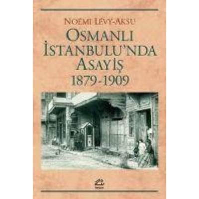 Osmanli Istanbulunda Asayis 1879-1909, Taschenbuch von Noemi Levy-Aksu, Iletisim Yayinlari, 978-975-05-2127-0